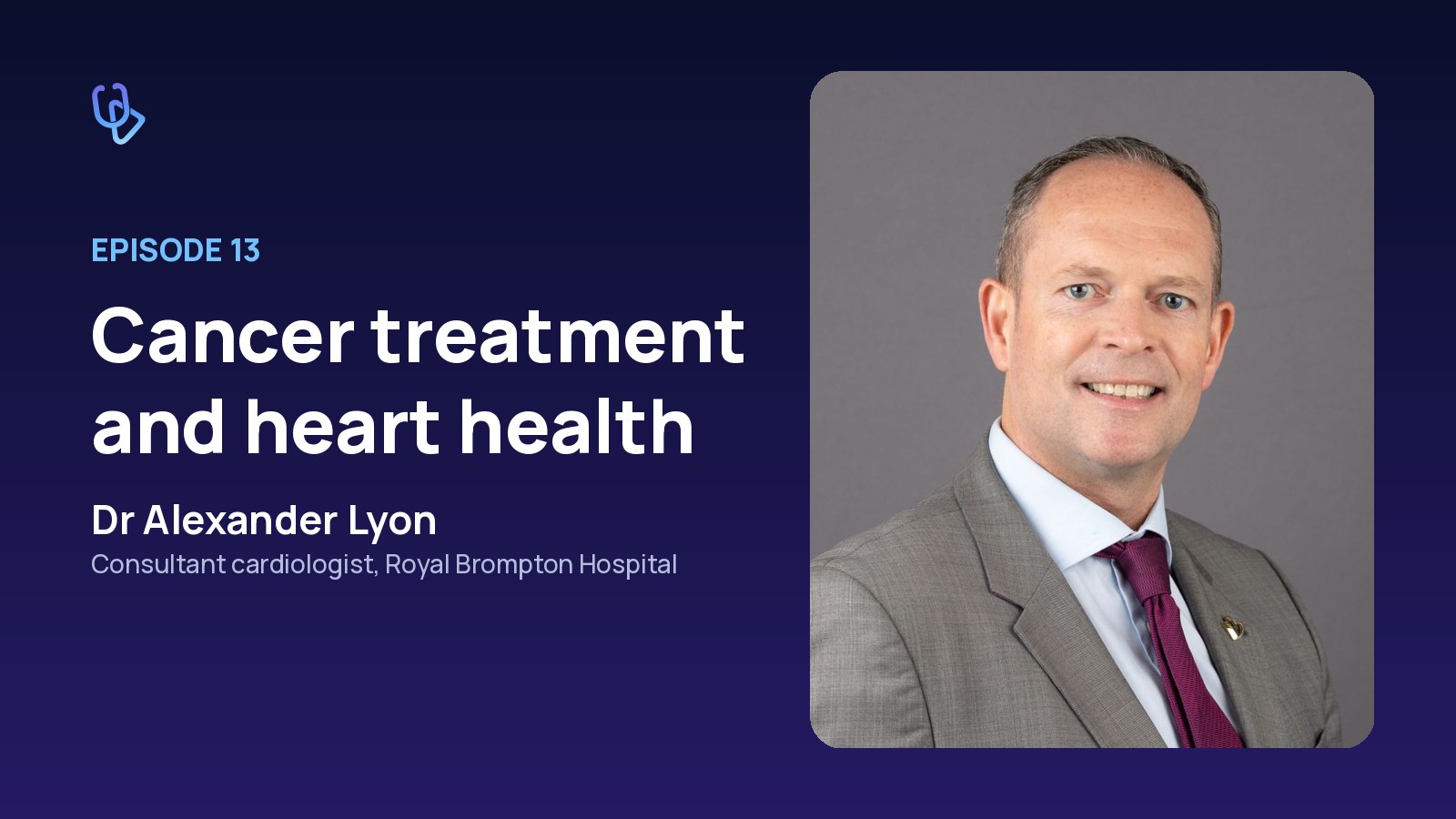 Episode 13 of The Dokkcast: Cancer treatment and heart health, with Dr Alexander Lyon, consultant cardiologist at Royal Brompton Hospital